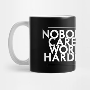 Nobody Cares, Work Harder Mug